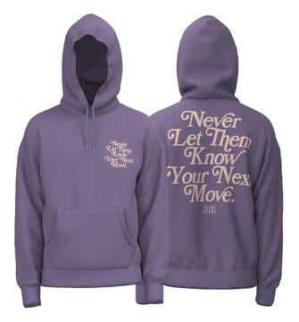 NEVER LET THEM KNOW YOUR NEXT MOVE HOODIES